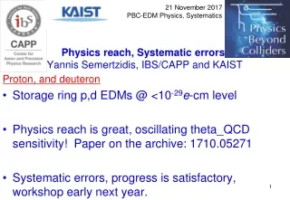 Physics reach, Systematic errors  Yannis Semertzidis,  IBS/CAPP and KAIST