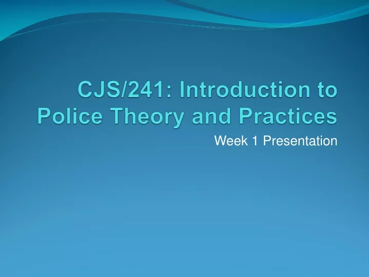 cjs 241 introduction to police theory and practices