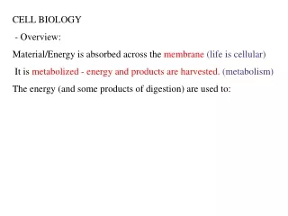CELL BIOLOGY  - Overview: Material/Energy is absorbed across the  membrane  (life is cellular)