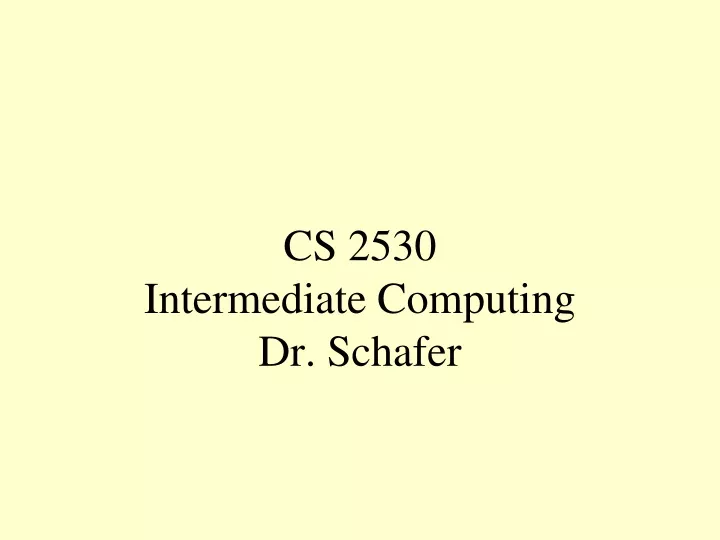 cs 2530 intermediate computing dr schafer