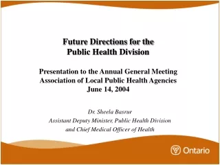 Dr. Sheela Basrur Assistant Deputy Minister, Public Health Division