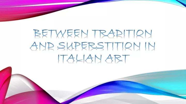 between tradition and superstition in italian art