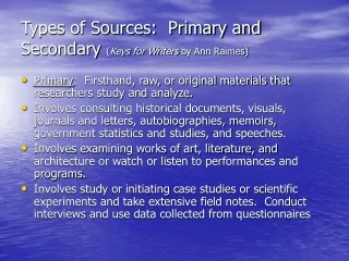Types of Sources:  Primary and Secondary  ( Keys for Writers  by Ann Raimes)