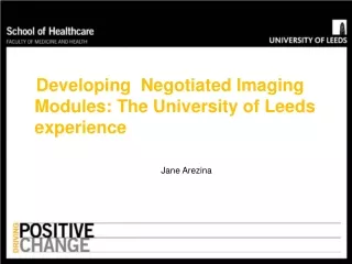 Developing  Negotiated Imaging Modules: The University of Leeds experience  	Jane Arezina