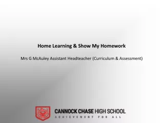 Home Learning &amp; Show My Homework Mrs G McAuley Assistant Headteacher (Curriculum &amp; Assessment)
