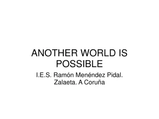 ANOTHER WORLD IS POSSIBLE