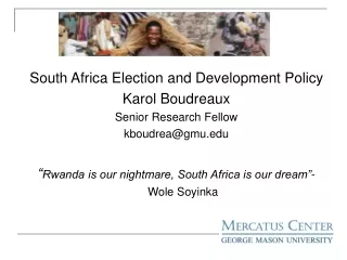 South Africa Election and Development Policy Karol Boudreaux Senior Research Fellow