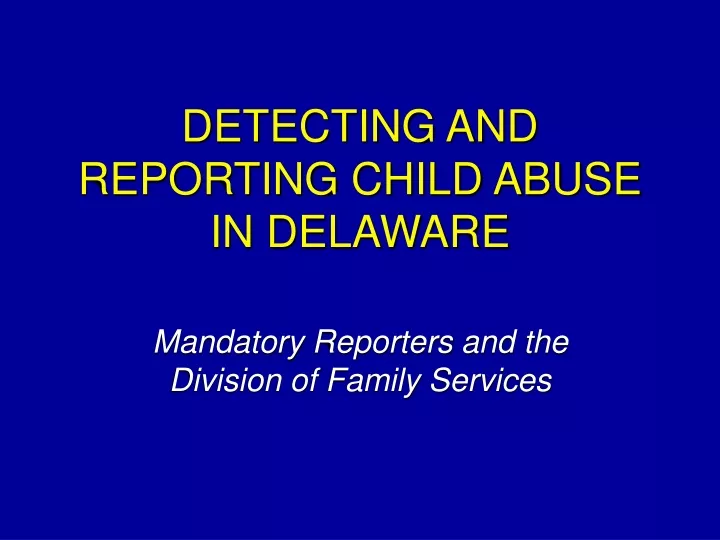 detecting and reporting child abuse in delaware