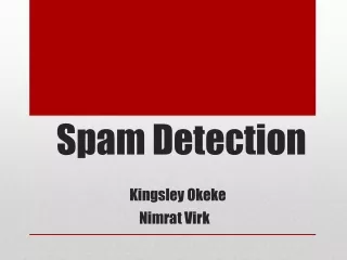 Spam Detection Kingsley Okeke  Nimrat Virk