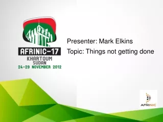 Presenter: Mark Elkins Topic: Things not getting done