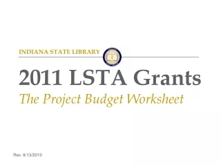 INDIANA STATE LIBRARY 2011 LSTA Grants The Project Budget Worksheet