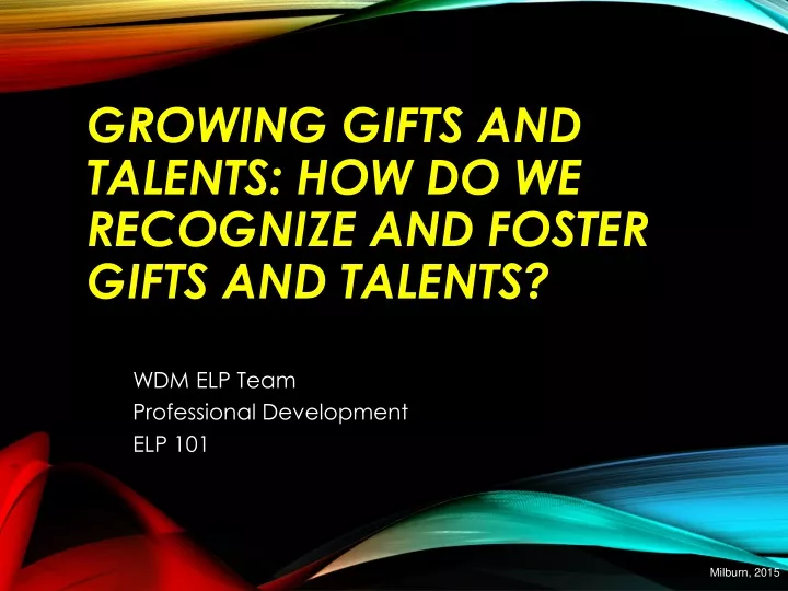 growing gifts and talents how do we recognize and foster gifts and talents
