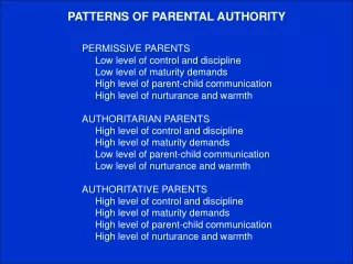 PERMISSIVE PARENTS 	Low level of control and discipline 	Low level of maturity demands
