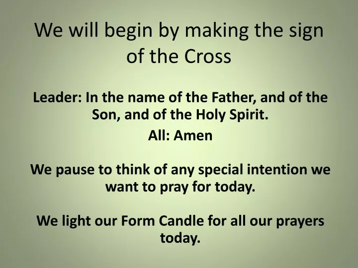 we will begin by making the sign of the cross