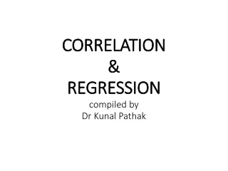 CORRELATION &amp;  REGRESSION compiled by Dr Kunal Pathak
