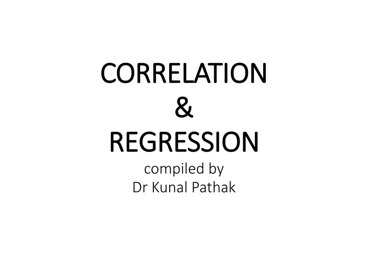 correlation regression compiled by dr kunal pathak