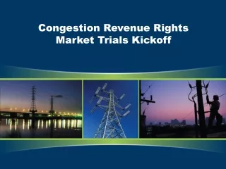 Congestion Revenue Rights Market Trials Kickoff