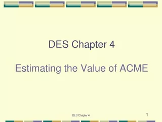 DES Chapter 4 Estimating the Value of ACME