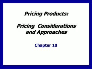 Pricing Products:   Pricing  Considerations  and Approaches