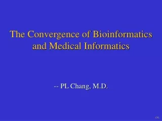 The Convergence of Bioinformatics and Medical Informatics