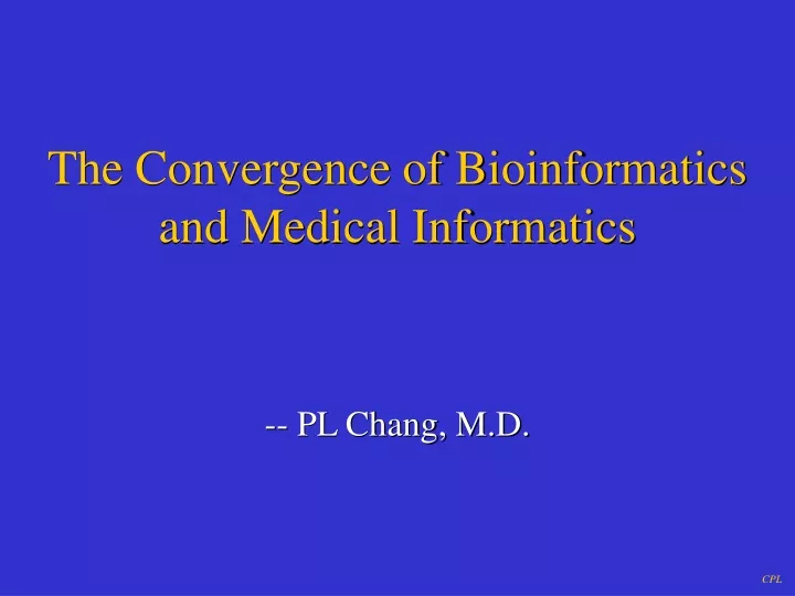 the convergence of bioinformatics and medical informatics