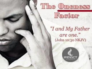 The Oneness  Factor