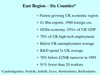 Fastest growing UK economic region   £1.8bn exports, 1900 foreign cos.