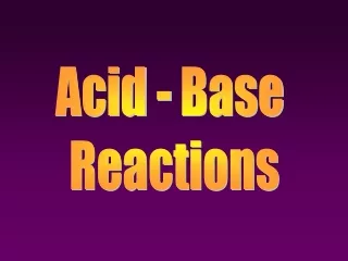 Acid - Base  Reactions