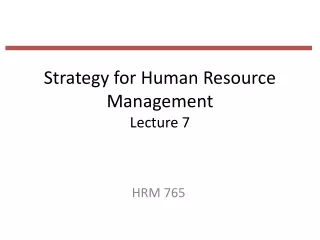 Strategy for Human Resource Management Lecture 7