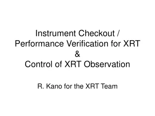 Instrument Checkout / Performance Verification for XRT &amp; Control of XRT Observation