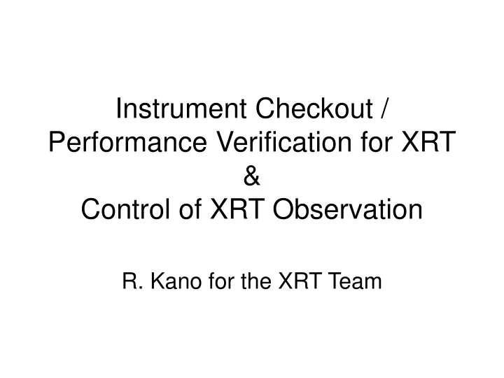 instrument checkout performance verification for xrt control of xrt observation