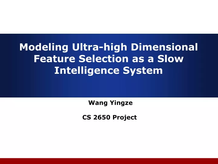 modeling ultra high dimensional feature selection as a slow intelligence system