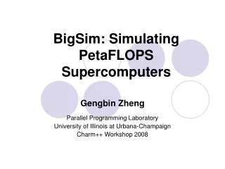 BigSim: Simulating PetaFLOPS Supercomputers