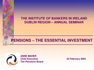 THE INSTITUTE OF BANKERS IN IRELAND DUBLIN REGION – ANNUAL SEMINAR
