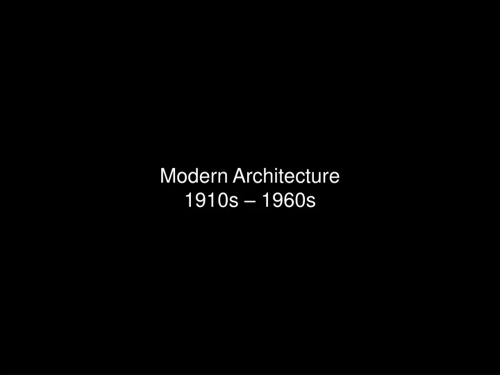 modern architecture 1910s 1960s