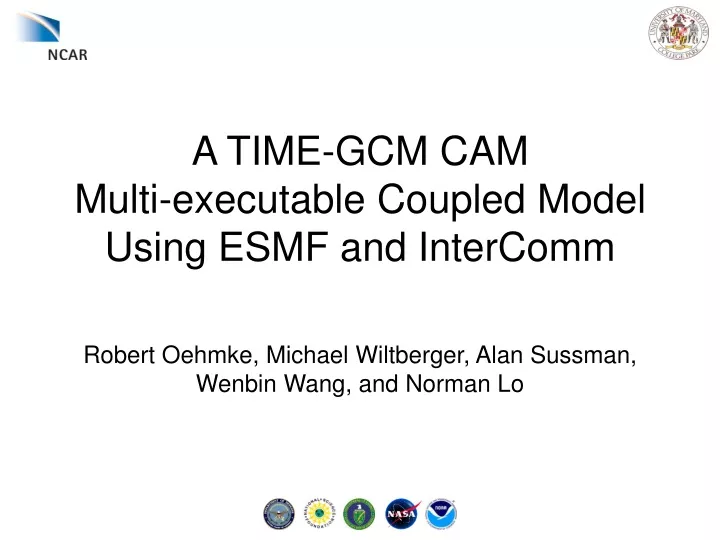 a time gcm cam multi executable coupled model using esmf and intercomm