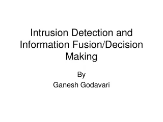 Intrusion Detection and Information Fusion/Decision Making