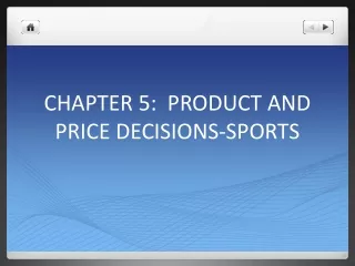 CHAPTER 5:  PRODUCT AND PRICE DECISIONS-SPORTS