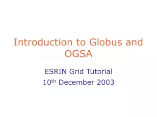 Introduction to Globus and OGSA