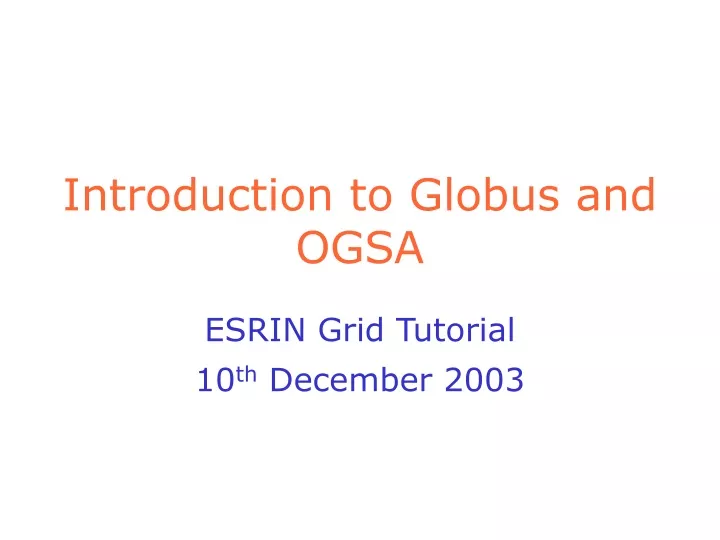 introduction to globus and ogsa