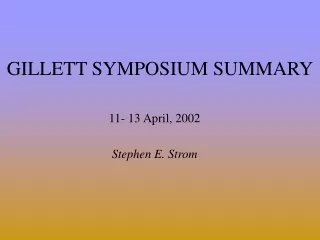 GILLETT SYMPOSIUM SUMMARY