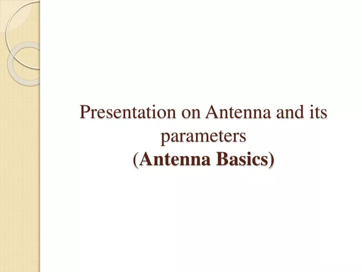 presentation on antenna and its parameters antenna basics