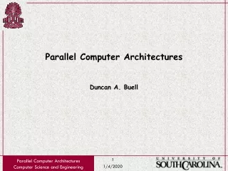 Parallel Computer Architectures Duncan A. Buell