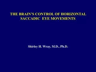 THE BRAIN’S CONTROL OF HORIZONTAL SACCADIC  EYE MOVEMENTS
