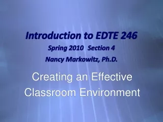 Introduction to EDTE 246 Spring 2010 Section 4 Nancy Markowitz, Ph.D.