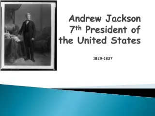 Andrew Jackson 7 th  President of  the United States