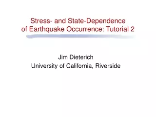 Stress- and State-Dependence  of Earthquake Occurrence: Tutorial 2