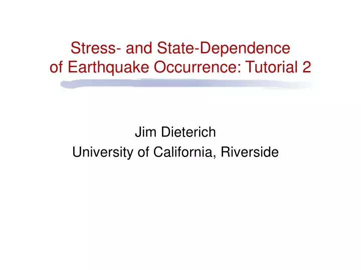 stress and state dependence of earthquake occurrence tutorial 2