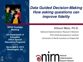 Data Guided Decision-Making How asking questions can improve fidelity
