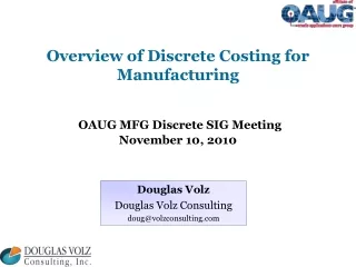 Overview of Discrete Costing for Manufacturing OAUG MFG Discrete SIG Meeting November 10, 2010